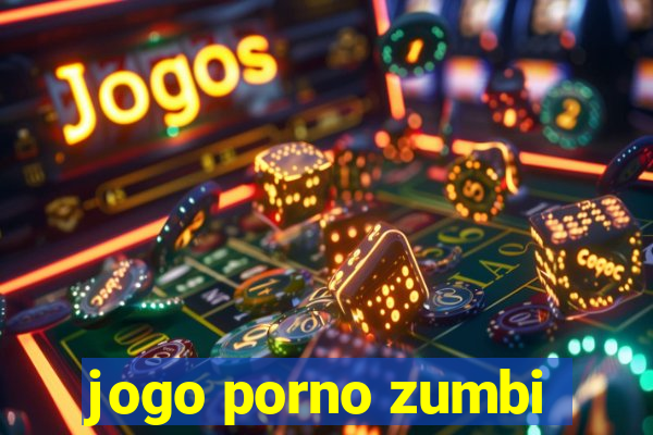 jogo porno zumbi